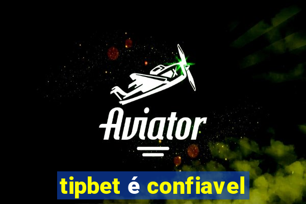 tipbet é confiavel