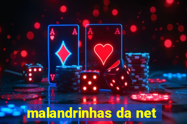 malandrinhas da net