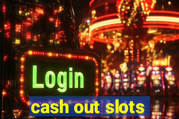 cash out slots