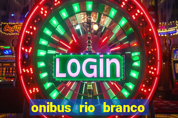 onibus rio branco porto velho