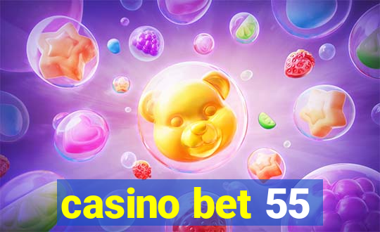 casino bet 55