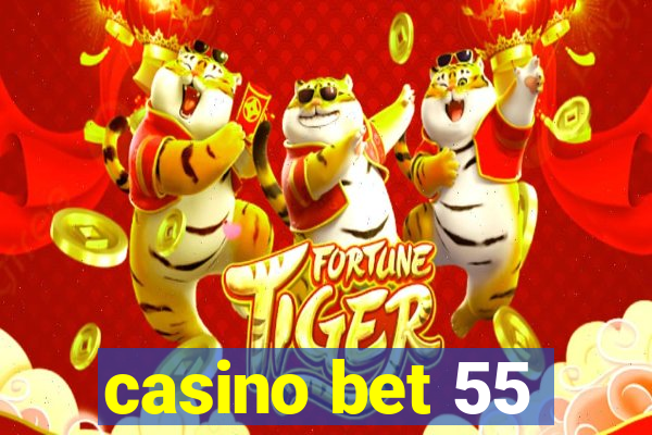 casino bet 55