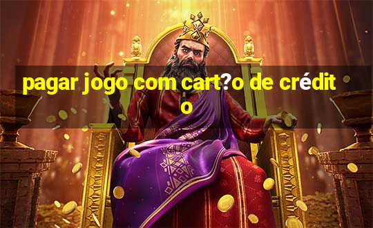 pagar jogo com cart?o de crédito