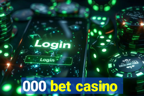 000 bet casino