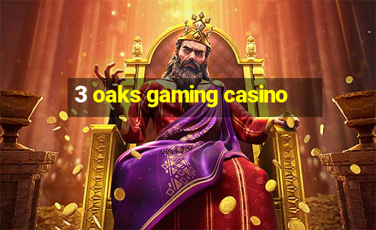 3 oaks gaming casino