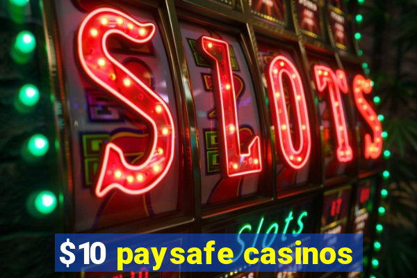 $10 paysafe casinos