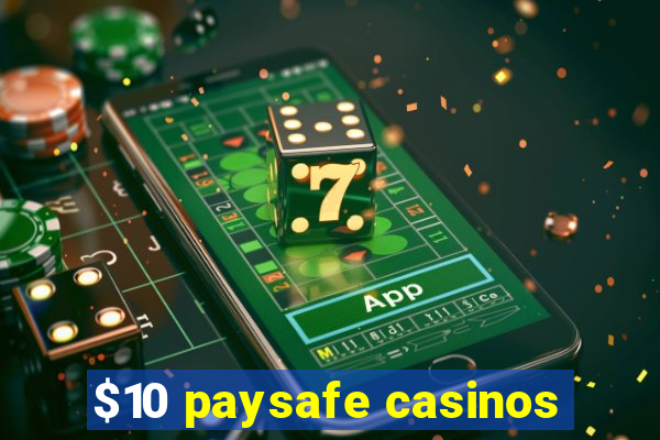 $10 paysafe casinos