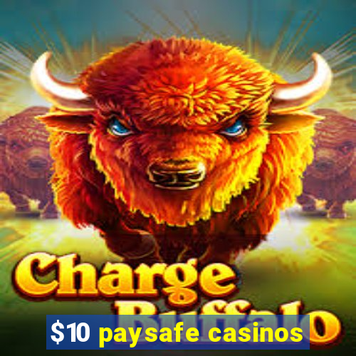 $10 paysafe casinos