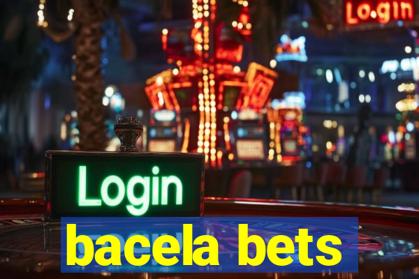 bacela bets