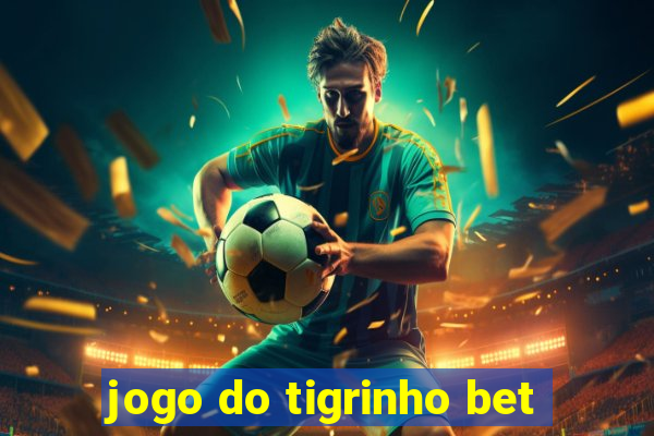 jogo do tigrinho bet