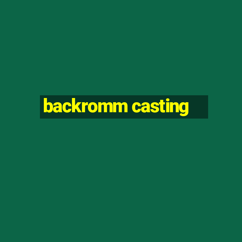 backromm casting