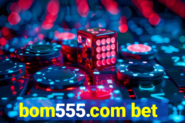 bom555.com bet