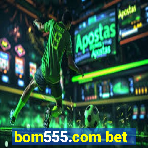 bom555.com bet