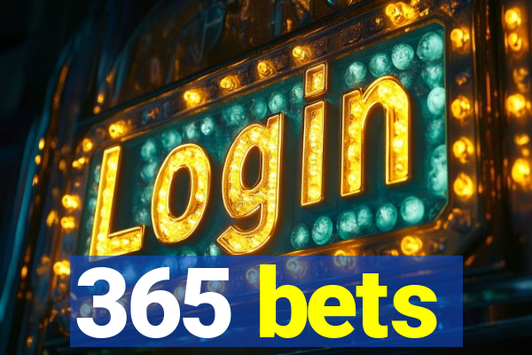 365 bets