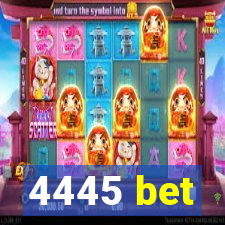 4445 bet