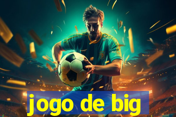 jogo de big