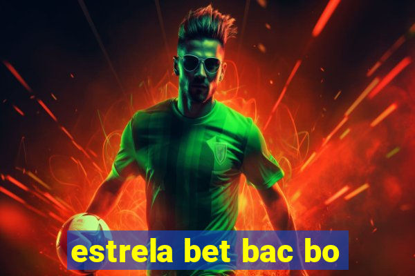 estrela bet bac bo