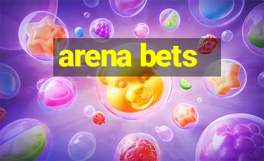 arena bets