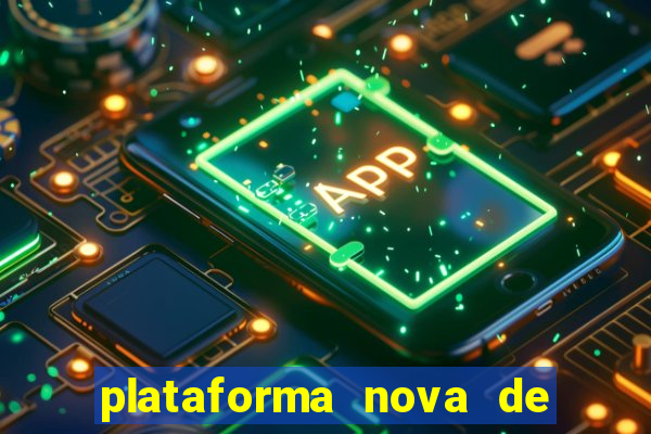 plataforma nova de jogo pagando