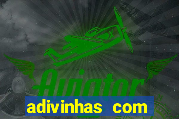 adivinhas com respostas difíceis