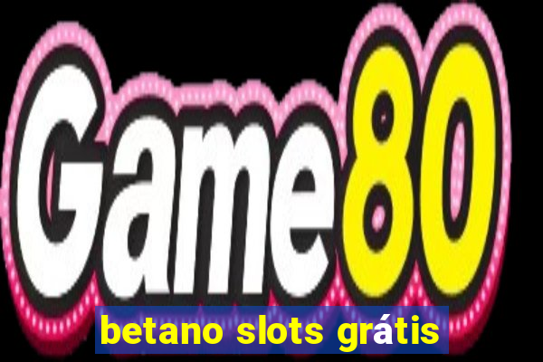 betano slots grátis