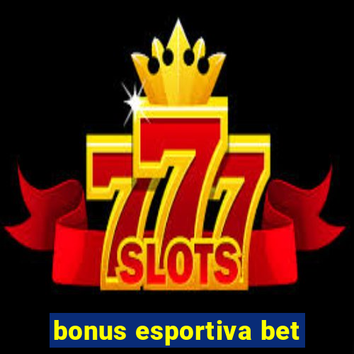 bonus esportiva bet