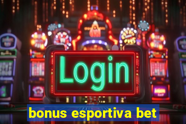 bonus esportiva bet