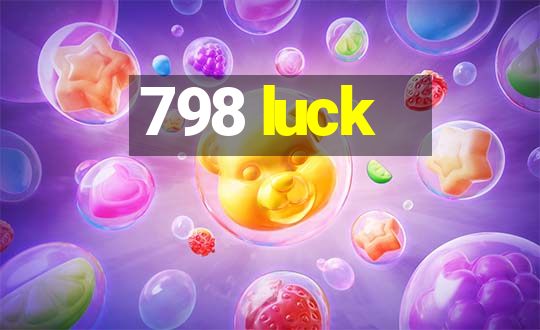 798 luck