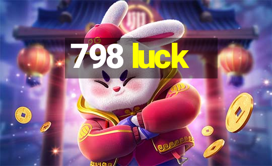 798 luck