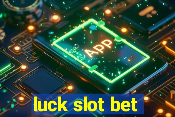 luck slot bet