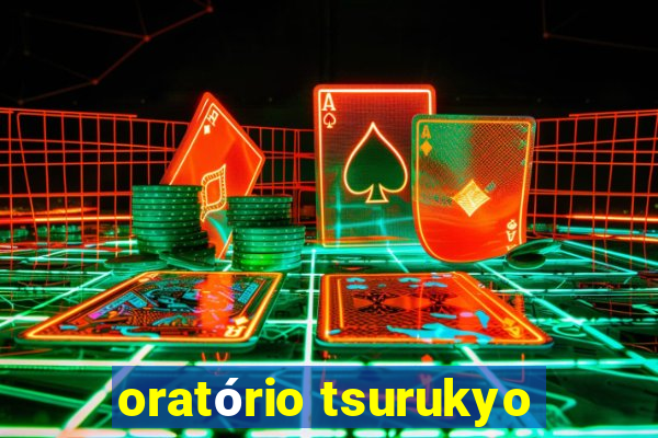 oratório tsurukyo