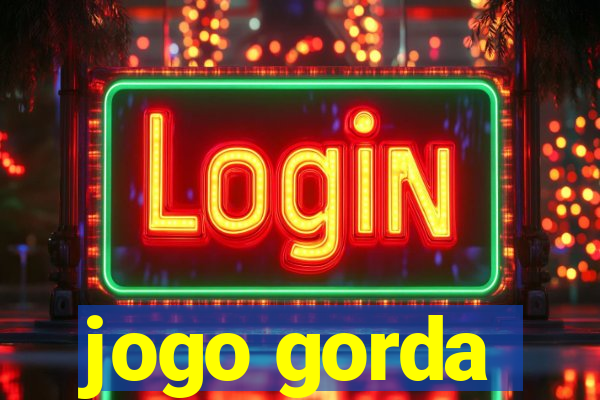 jogo gorda