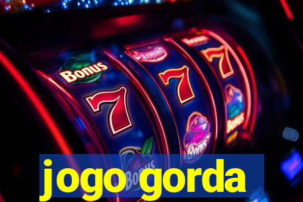 jogo gorda