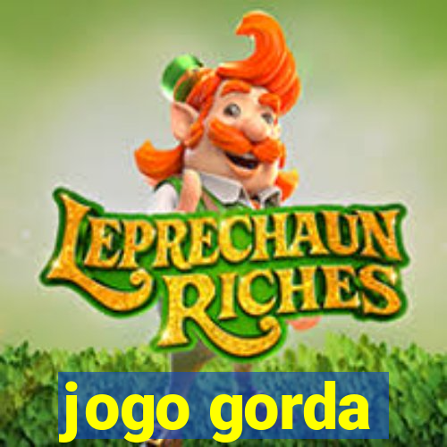 jogo gorda