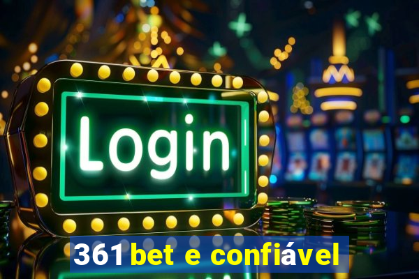 361 bet e confiável