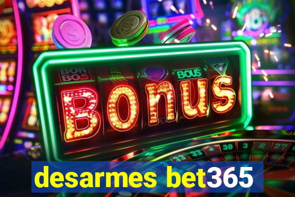 desarmes bet365