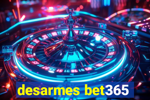 desarmes bet365