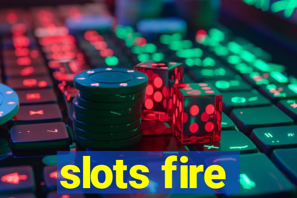 slots fire