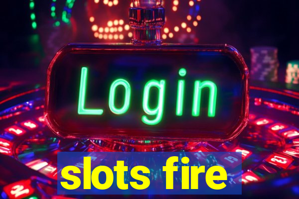 slots fire