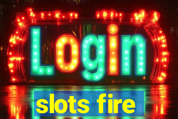 slots fire