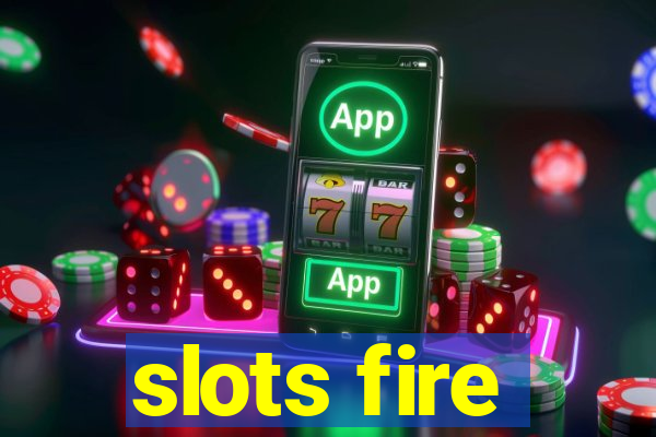 slots fire