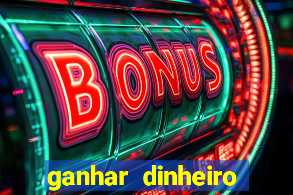 ganhar dinheiro jogando de verdade