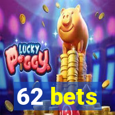 62 bets