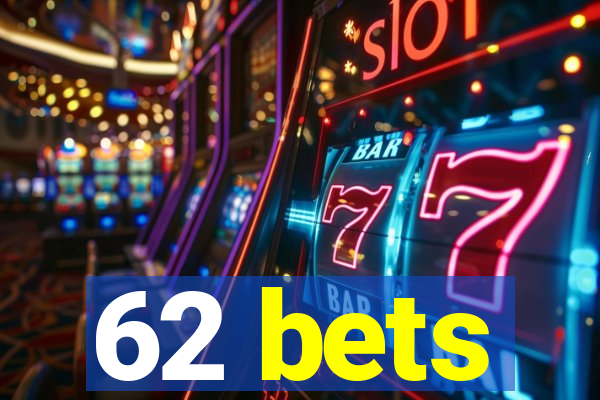 62 bets