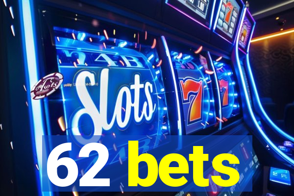 62 bets