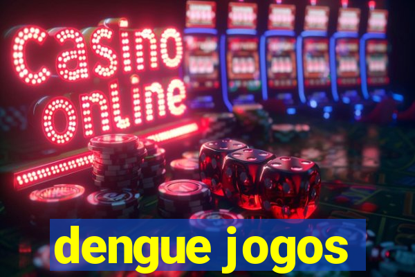 dengue jogos