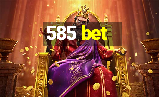 585 bet