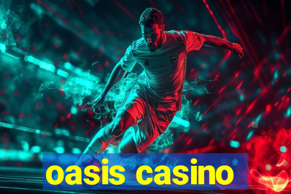 oasis casino