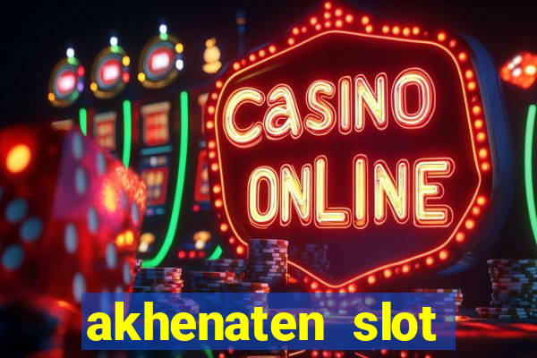 akhenaten slot maximum win