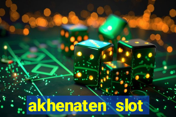 akhenaten slot maximum win